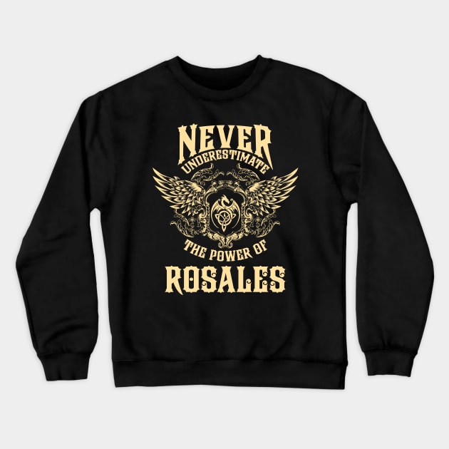 Rosales Name Shirt Rosales Power Never Underestimate Crewneck Sweatshirt by Jeepcom